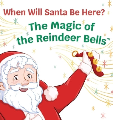 When Will Santa Be Here? The Magic of the Reindeer Bells by Fadden, Chris