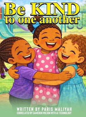Be Kind to one Another by Wilson, Paris Maliyah