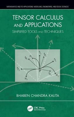 Tensor Calculus and Applications: Simplified Tools and Techniques by Kalita, Bhaben Chandra