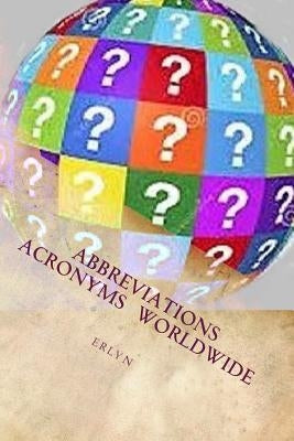 Abbreviations & Acronyms Worldwide by Lyn, E. R.