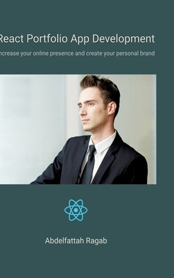 React Portfolio App Development: Increase your online presence and create your personal brand by Ragab, Abdelfattah