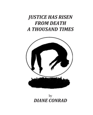 Justice Has Risen from Death a Thousand Times by Conrad, Diane