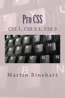 Pro CSS: CSS 1, CSS 2.1 and CSS 3 by Rinehart, Martin