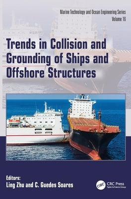 Trends in Collision and Grounding of Ships and Offshore Structures by Zhu, Ling