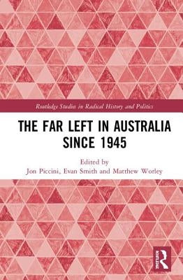The Far Left in Australia since 1945 by Piccini, Jon