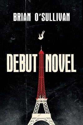 Debut Novel by O'Sullivan, Brian