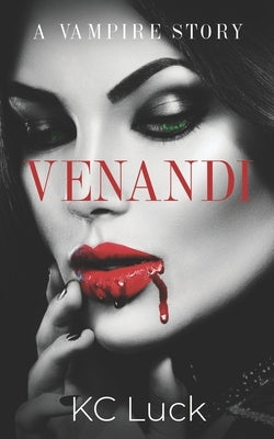 Venandi: A Vampire Story by Luck, Kc