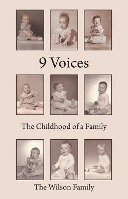 9 Voices: The Childhood of a Family by The Wilson Family