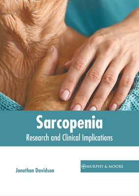 Sarcopenia: Research and Clinical Implications by Davidson, Jonathan