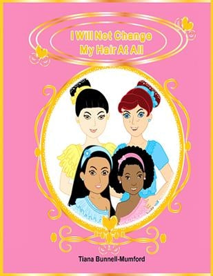 I Will Not Change My Hair At All: Fearfully and Wonderfully Made by Gunathilaka, Sanjeewani