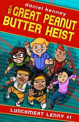 The Great Peanut Butter Heist by Kenney, Daniel