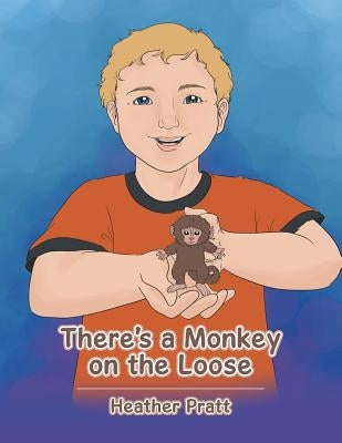 There's a Monkey on the Loose by Pratt, Heather