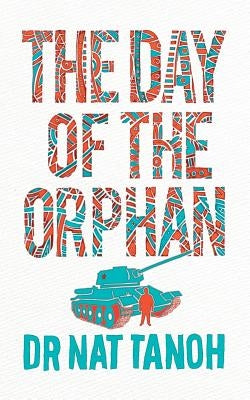 The Day of the Orphan by Tanoh, Nat
