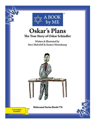 Oskar's Plans: The True Story of Oskar Schindler by Keaton Westerkamp, Stevi Mulvehill &.