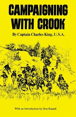 Campaigning with Crook, Volume 25 by King, Charles