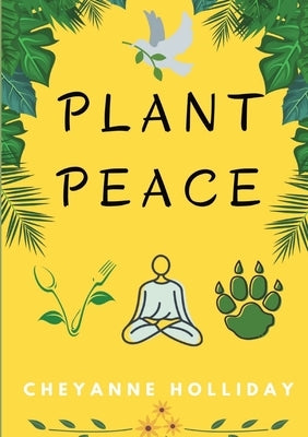 Plant Peace by Holliday, Cheyanne M.