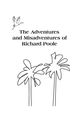 The Adventures and Misadventures of Richard Poole by Poole, Richard Turk