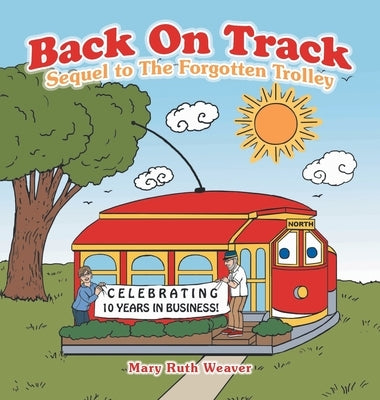 Back on Track: Sequel to the Forgotten Trolley by Weaver, Mary Ruth