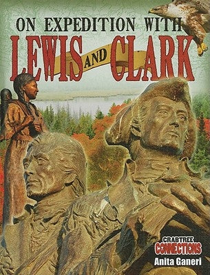 On Expedition with Lewis and Clark by Ganeri, Anita