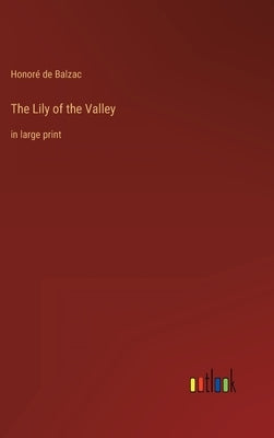 The Lily of the Valley: in large print by Balzac, Honoré de