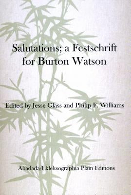 Salutations; a Festschrift for Burton Watson by Williams, Philip F.