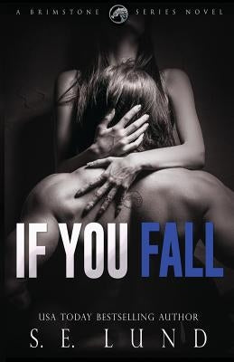 If You Fall: A Brimstone Series Book by Lund, S. E.