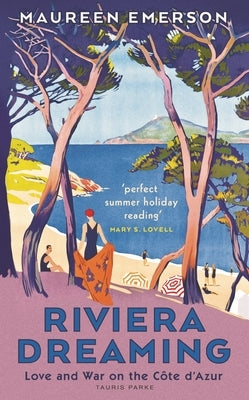 Riviera Dreaming: Love and War on the Côte d'Azur by Emerson, Maureen