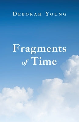 Fragments of Time by Young, Deborah
