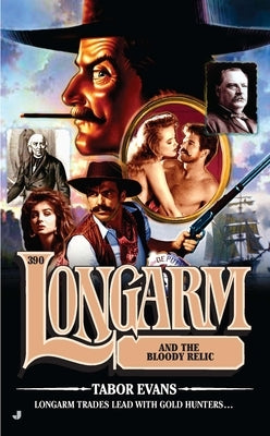 Longarm #390: Longarm and the Bloody Relic by Evans, Tabor