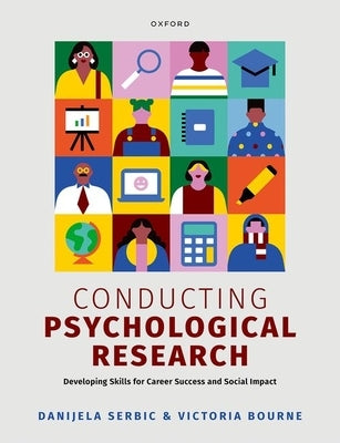Conducting Psychological Research: Developing Skills for Career Success and Social Impact by Serbic, Danijela