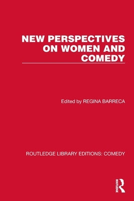 New Perspectives on Women and Comedy by Barreca, Regina