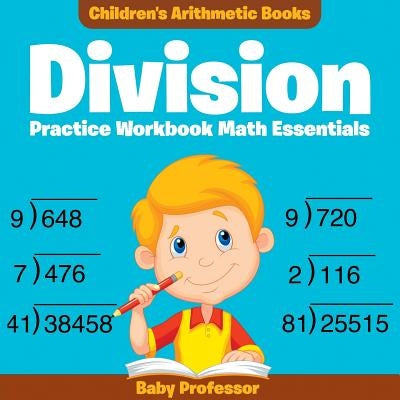 Division Practice Workbook Math Essentials Children's Arithmetic Books by Baby Professor