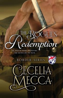 The Rogue's Redemption: Border Series Book 8 by Mecca, Cecelia