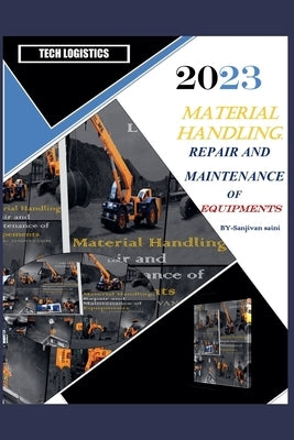 Material Handling Repair and Maintenance of Equipment by Saini, Sanjivan