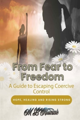 From Fear to Freedom: A Guide to Escaping Coercive Control by Ruscscak, M. L.