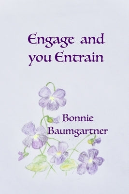 ENGAGE and you ENTRAIN by Baumgartner, Bonnie