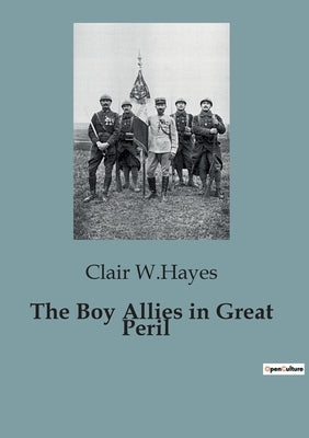 The Boy Allies in Great Peril: With the Italian Army in the Alps by W. Hayes, Clair