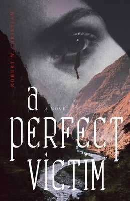 A Perfect Victim by Christian, Robert W.