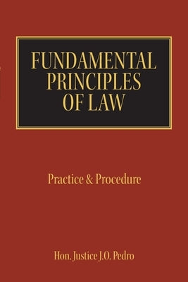 Fundamental Principles of Law: Practice & Procedure by Pedro, Justice J. O.
