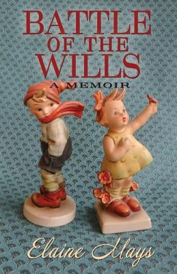 Battle of the Wills by Mays, Elaine