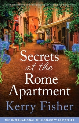 Secrets at the Rome Apartment: An absolutely addictive and unforgettable page-turner full of family secrets by Fisher, Kerry