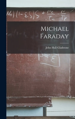 Michael Faraday by Gladstone, John Hall
