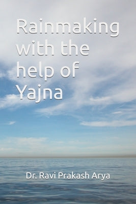 Rainmaking with the help of Yajna by Rainmaker, Ram Narain Arya