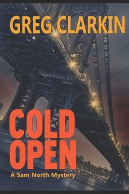 Cold Open, A Sam North Mystery by Clarkin, Greg