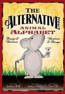The Alternative Animal Alphabet by Uhl, Tim