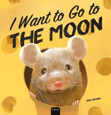 I Want to Go to the Moon by Zhang, Eric
