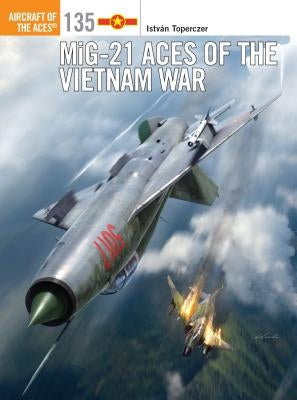 Mig-21 Aces of the Vietnam War by Toperczer, István