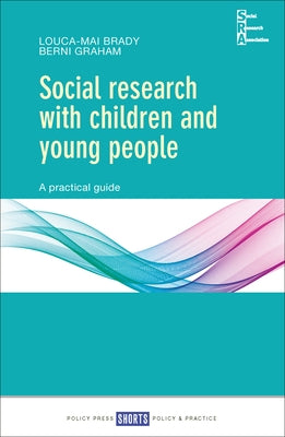 Social Research with Children and Young People: A Practical Guide by Brady, Louca-Mai