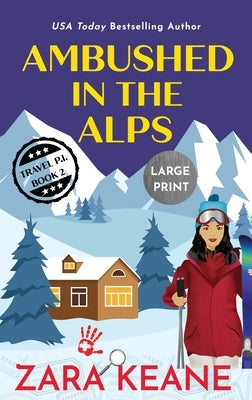 Ambushed in the Alps: Large Print Edition by Keane, Zara