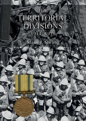 The Territorial Divisions 1914-1918 by Stirling, J.